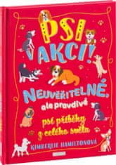 Kimberlie Hamiltonová: Psi v akci! - Neuvěřitelné, ale pravdivé psí příběhy z celého světa