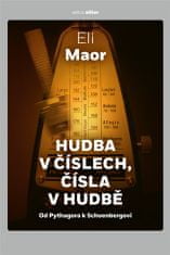 Eli Maor: Hudba v číslech, čísla v hudbě - Od Pythagora k Schoenbergovi