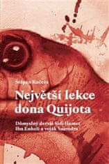 Štěpán Kučera: Největší lekce dona Quijota - Důmyslný derviš Sidi Hamet Ibn Enheli a voják Saavedra