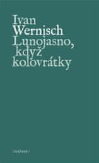 Ivan Wernisch: Lunojasno, když kolovrátky