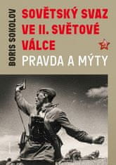 Boris Sokolov: Sovětský svaz ve druhé světové válce - Pravda a mýty