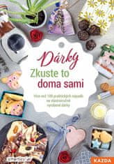 Tým smarticular.net: Zkuste to doma sami Dárky - Více než 100 praktických nápadů na vlastnoručně vyrobené dárky