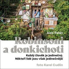 Aleš Palán: Robinsoni a donkichoti - Každý člověk je jedinečný. Někteří lidé jsou však jedinečnější