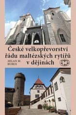 Milan M. Buben: České velkopřevorství řádu maltézských rytířů v dějinách