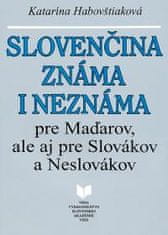 Slovenčina známa i neznáma pre Maďarov, ale aj pre Slovákov a Neslovákov