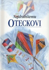 Najdrahšiemu oteckovi