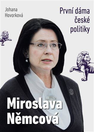 Miroslava Nemcová - Prvá dáma Českej politiky - Johana Hovorková