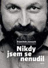 Nikdy som sa nenudil - František Janouch