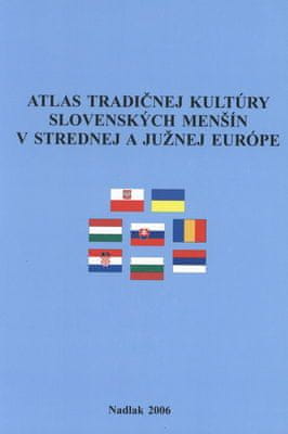 Atlas tradičnej kultúry slovenských menšín v strednej a južnej Európe