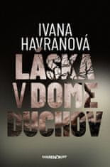 Ivana Havranová: Láska v dome duchov