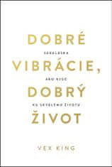 Vex King: Dobré vibrácie, dobrý život - Sebaláska ako kľúč ku skvelému životu