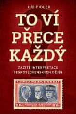 Jiří Fidler: To ví přece každý - Zažité interpretace československých dějin