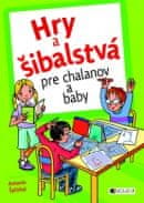 Hry a šibalstvá pre chalanov a baby