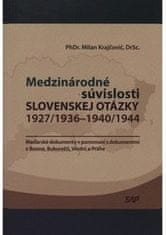 Medzinárodné súvislosti Slovenskej otázky 1927/1936-1940/1944