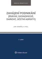 Jan Ondřej: Zahájení podnikání - (právní, ekonomické, daňové, účetní aspekty)