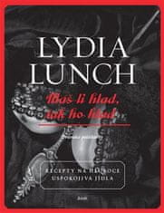 Ak máš hlad, tak ho pozri - Lydia Lunch