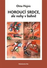 Otto Hejnic: Horoucí srdce, ale nohy v bahně