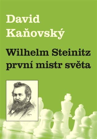 David Kaňovský: Wilhelm Steinitz - první mistr světa