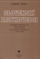 Slovenskí jazykovedci Súborná personálna bibliografia slovenských slovakistov a slavistov (1986-1995)