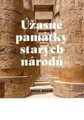 Paul Bahn: Úžasné památky starých národů