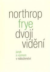 Northrop Frye: Dvojí vidění - Jazyk a význam v náboženství