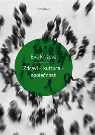 Zdravie - kultúra - spoločnosť - Eva Křížová