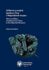 Strieborná a modrá: šperky z Číny v Náprstkovom múzeu / Silver and Blue: Jewellery z China in the Náprstok Museum - Helena Heroldová