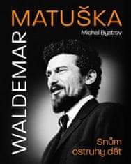 Waldemar Matuška: Snom ostrohy dať - Michal Bystrov