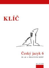 Kolektiv autorů: Klíč Český jazyk 6. ročník III. díl Pracovní sešit