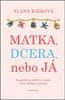 Alana Kirková: Matka, dcera, nebo já - Inspirativní příběh o vztahu mezi matkou a dcerou