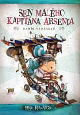 Pablo Bernasconi: Sen malého kapitána Arsenia - Deník vynálezů