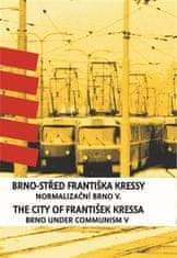 František Kressa: Brno-střed Františka Kressy. The City of František Kressa - Normalizační Brno V. Brno under Communism Part 5