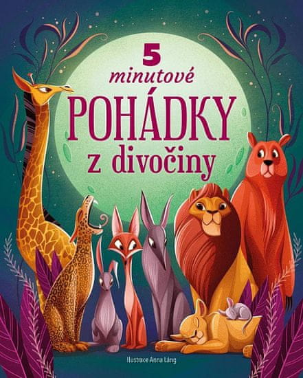 Anna Láng: 5minutové pohádky z divočiny