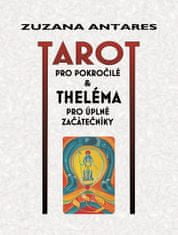 Zuzana Antares: Tarot pro pokročilé - a theléma pro úplné začátečníky