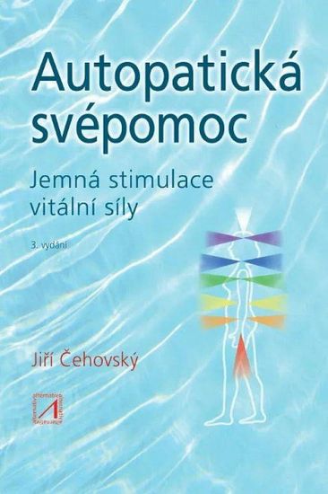 Jiří Čehovský: Autopatická svépomoc - Jemná stimulace vitální síly