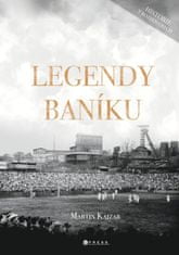 Martin Kajzar: Legendy Baníku - Historie v rozhovorech a fotografiích