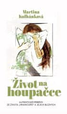 Martina Kulhánková: Život na houpačce - Autentické příběhy ze života ‚‚hraničářů’’ a jejich blízkých ...