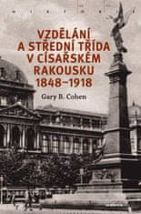 Gary B. Cohen: Vzdělání a střední třída v císařském Rakousku 1848-1918