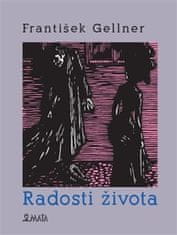 František Gellner;František Gellner: Radosti života