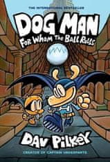 Dav Pilkey: Dog Man 7: For Whom the Ball Rolls