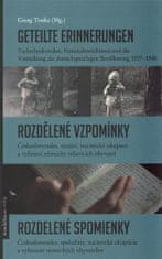 Georg Traska: Geteilte Erinnerungen / Rozdělené vzpomínky / Rozdelené spomienky - Československo, soužití, nacistická okupace a vyhnání německy mluvících obyvatel