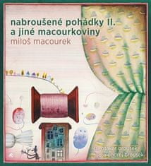 Nabrúsené rozprávky a iné macourkoviny II. - Miloš Macourek CD
