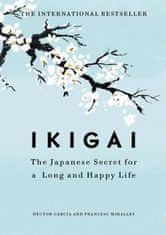 Hector Garcia;Francesc Miralles: Ikigai : The Japanese secret to a long and happy life