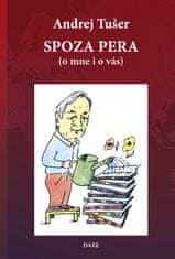 Andrej Tušer: Spoza pera - o mne i o vás