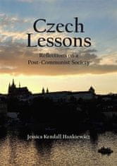 Jessica Kendal Hankiewicz: Czech Lessons - Reflections on a Post-Communist Society