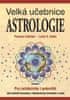 Frances Louis S. Sakoian Acker: Velká učebnice Astrologie - Pro začátečníky i pokročilé Jak zhotovit horoskop...