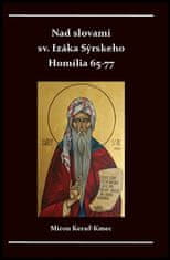 Miron Keruľ-Kmec st.: Nad slovami sv. Izáka Sýrskeho Homílie 65-77