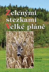 Zdeněk Hlaváč: Zelenými stezkami Velké pláně