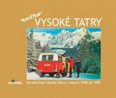 Ivan Bohuš ml.: Vysoké Tatry - retro - Socialistické Vysoké Tatry v rokoch 1948 až 1989