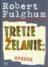 Robert Fulghum: Tretie želanie: Svedok